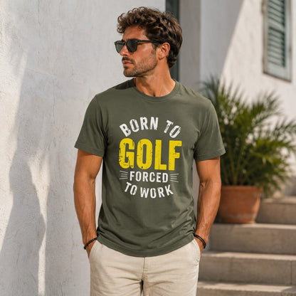 Born to Golf, Forced to Work T-Shirt