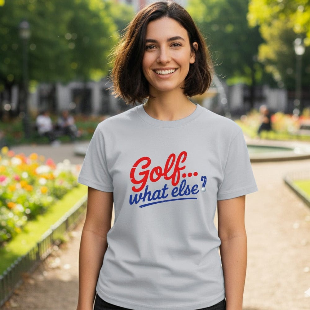 Golf. What Else? T-Shirt