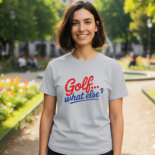 Golf. What Else? T-Shirt