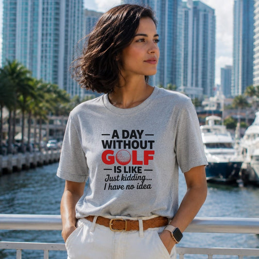 A Day Without Golf? No Idea T-Shirt