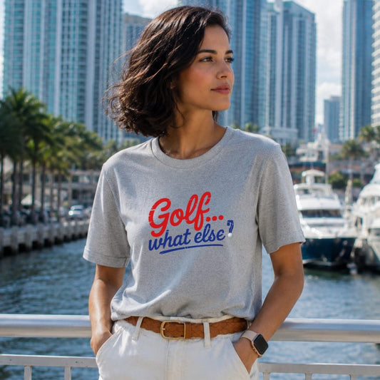 Golf. What Else? T-Shirt