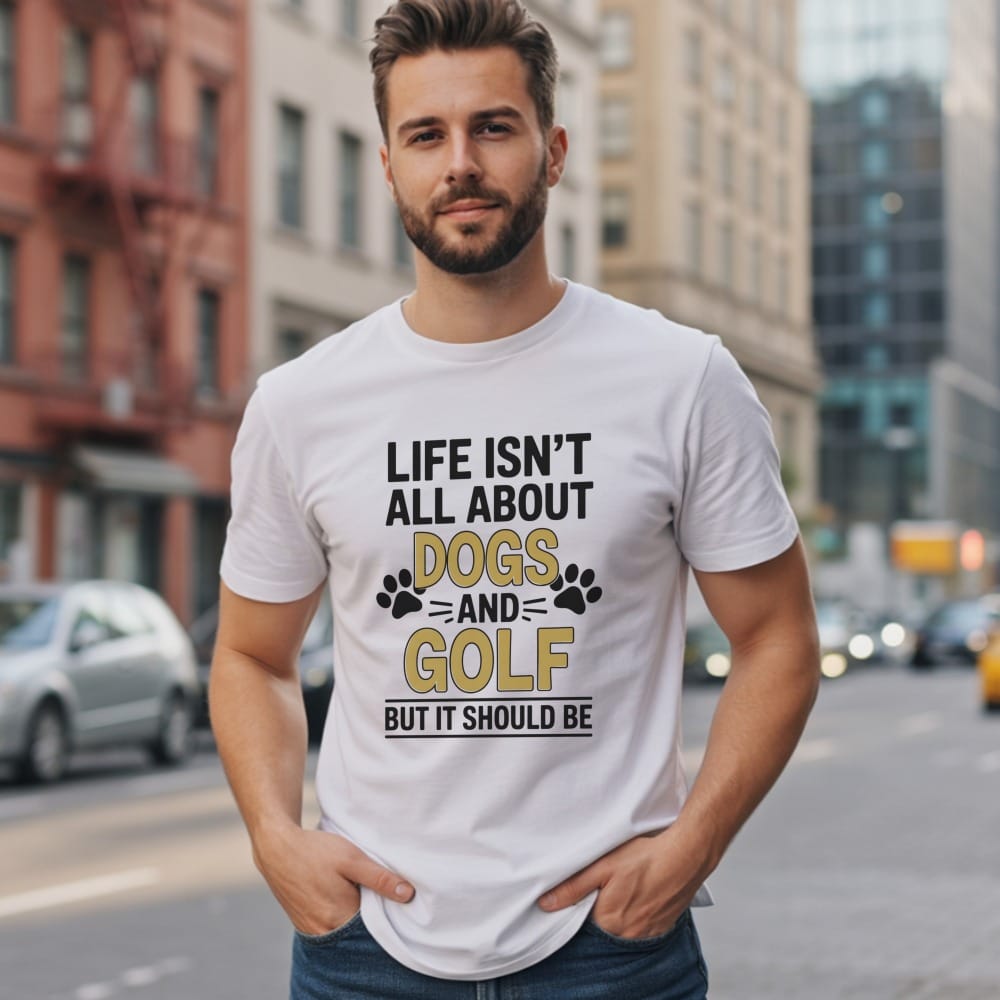 Dogs & Golf Should Be Life T-Shirt