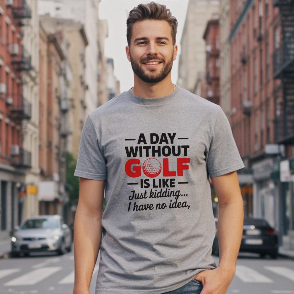 A Day Without Golf? No Idea T-Shirt