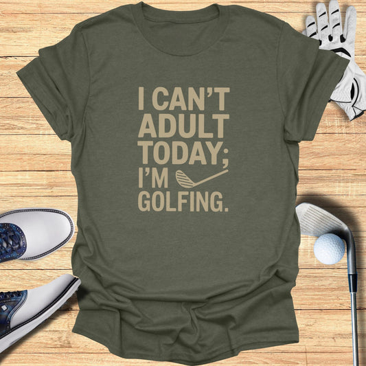 I Can't Adult Today T-Shirt - Funny Golf Tee by Swing Epic