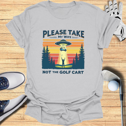 Please Take My Wife T-Shirt - Funny Golf Tee by Swing Epic