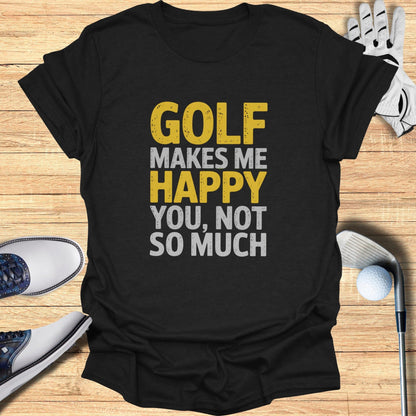 Golf Makes Me Happy T-Shirt
