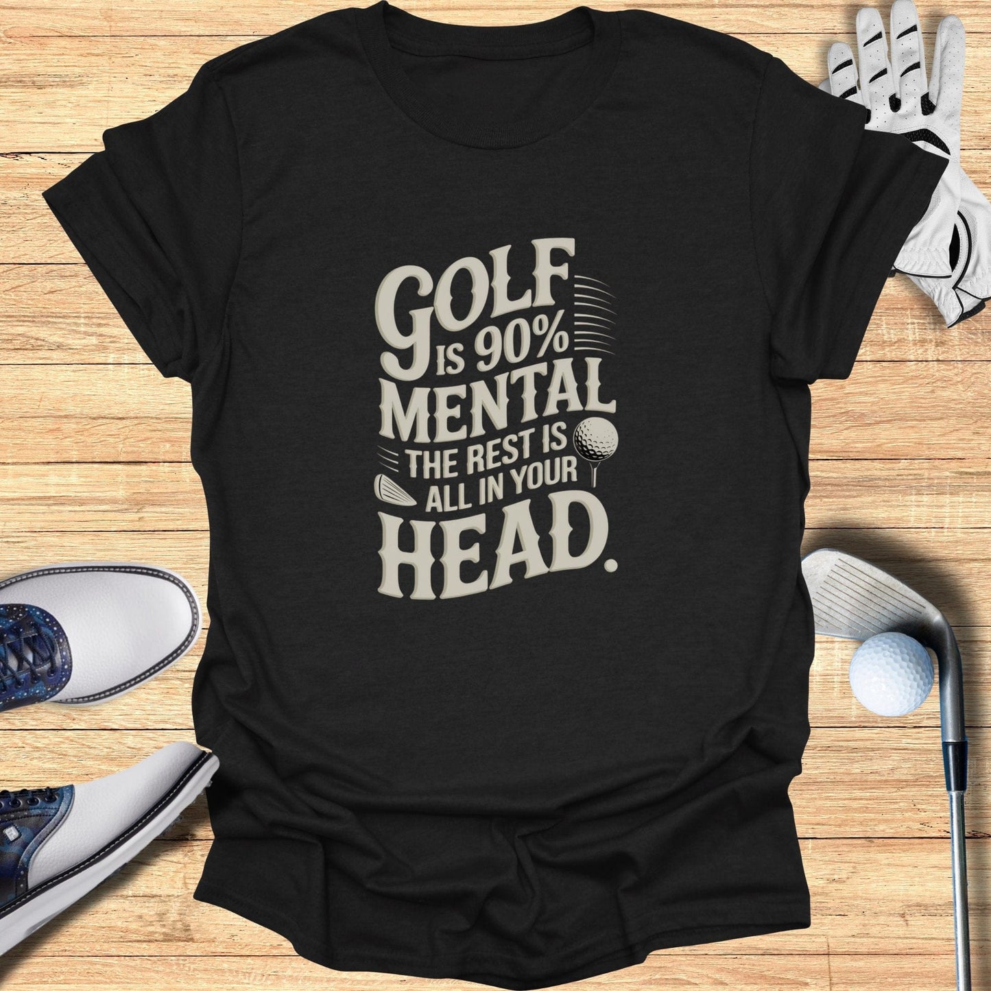 Golf is 90 Percent Mental T-Shirt - Funny Golf Tee by Swing Epic