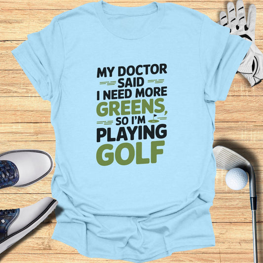 The Doctor Said I Need More T-Shirt - Funny Golf Tee by Swing Epic