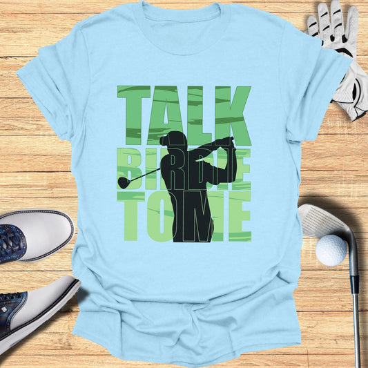 Talk Birdie To Me T-Shirt - Funny Golf Tee by Swing Epic