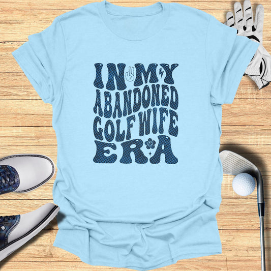 Abandoned Golf Wife Era T-Shirt - Funny Golf Tee by Swing Epic