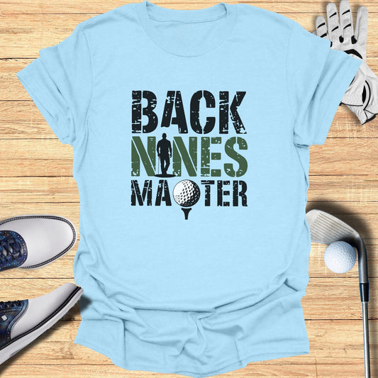 Back Nines Matter T-Shirt - Funny Golf Tee by Swing Epic