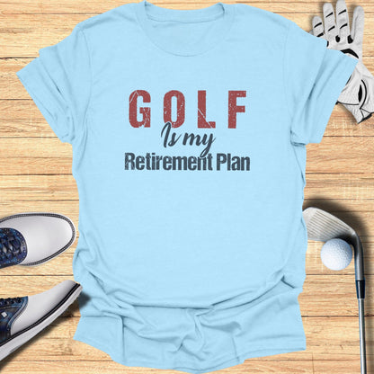 Golf Is My Retirement Plan T-Shirt - Funny Golf T-Shirt by SwingEpic
