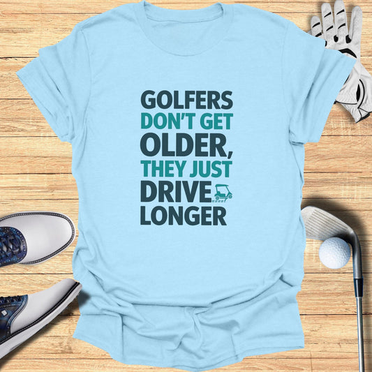 Golfers Don't Get Older T-Shirt - Funny Golf Tee by Swing Epic