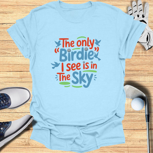 The Only Birdie I See T-Shirt - Funny Golf Tee by Swing Epic