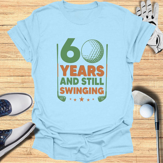 60 Years and Still Swinging T-Shirt - Funny Golf Tee by Swing Epic
