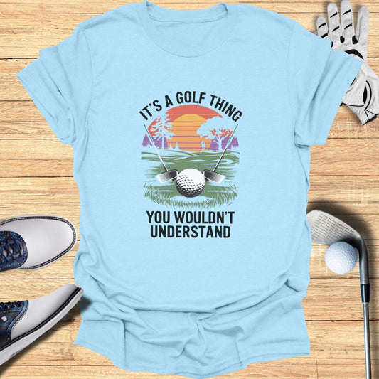 It's a Golf Thing T-Shirt - Funny Golf Tee by Swing Epic
