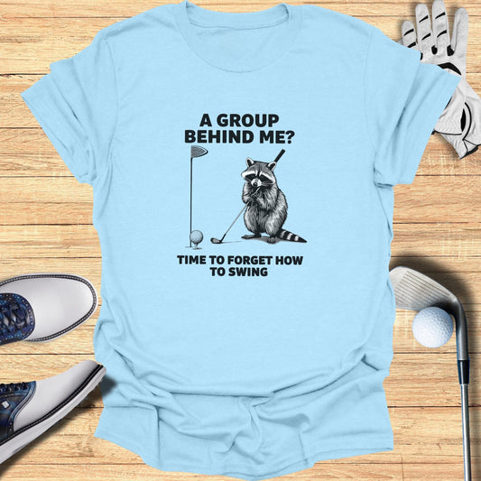 A Group Behind Me T-Shirt - Funny Golf Tee by Swing Epic