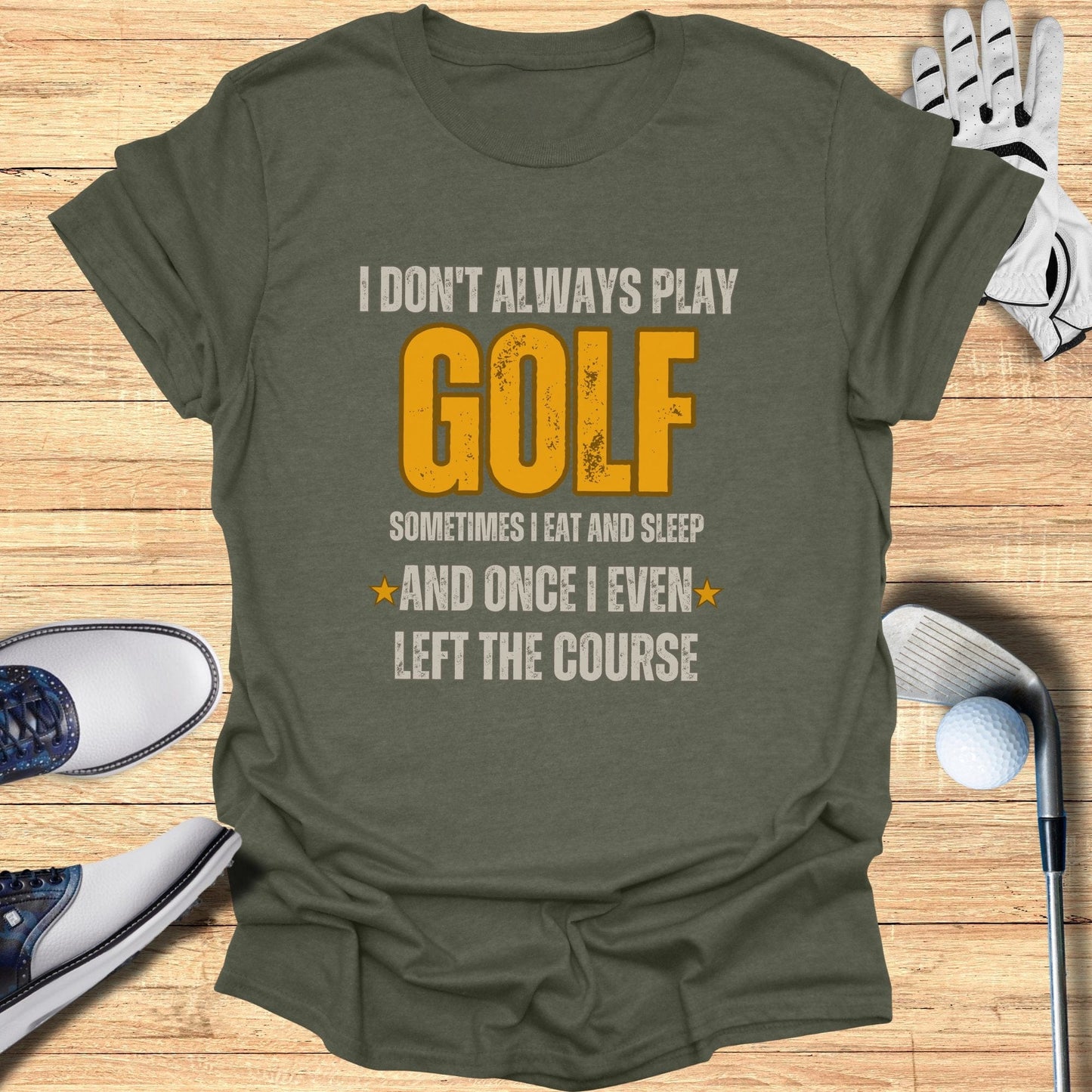 I Don't Always Play Golf T-Shirt - Funny Golf Tee by Swing Epic