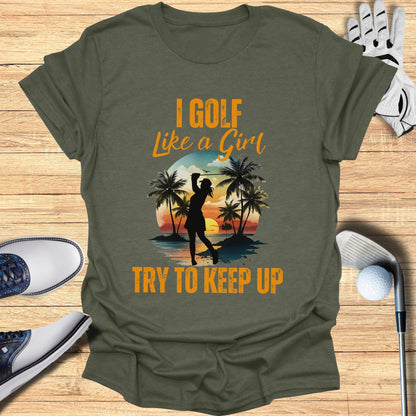 I Golf Like A Girl T-Shirt - Funny Golf Tee by Swing Epic