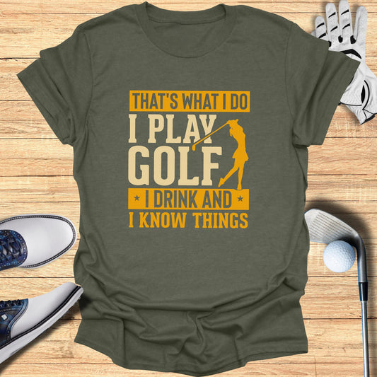 That's What I Do I Play Golf T-Shirt