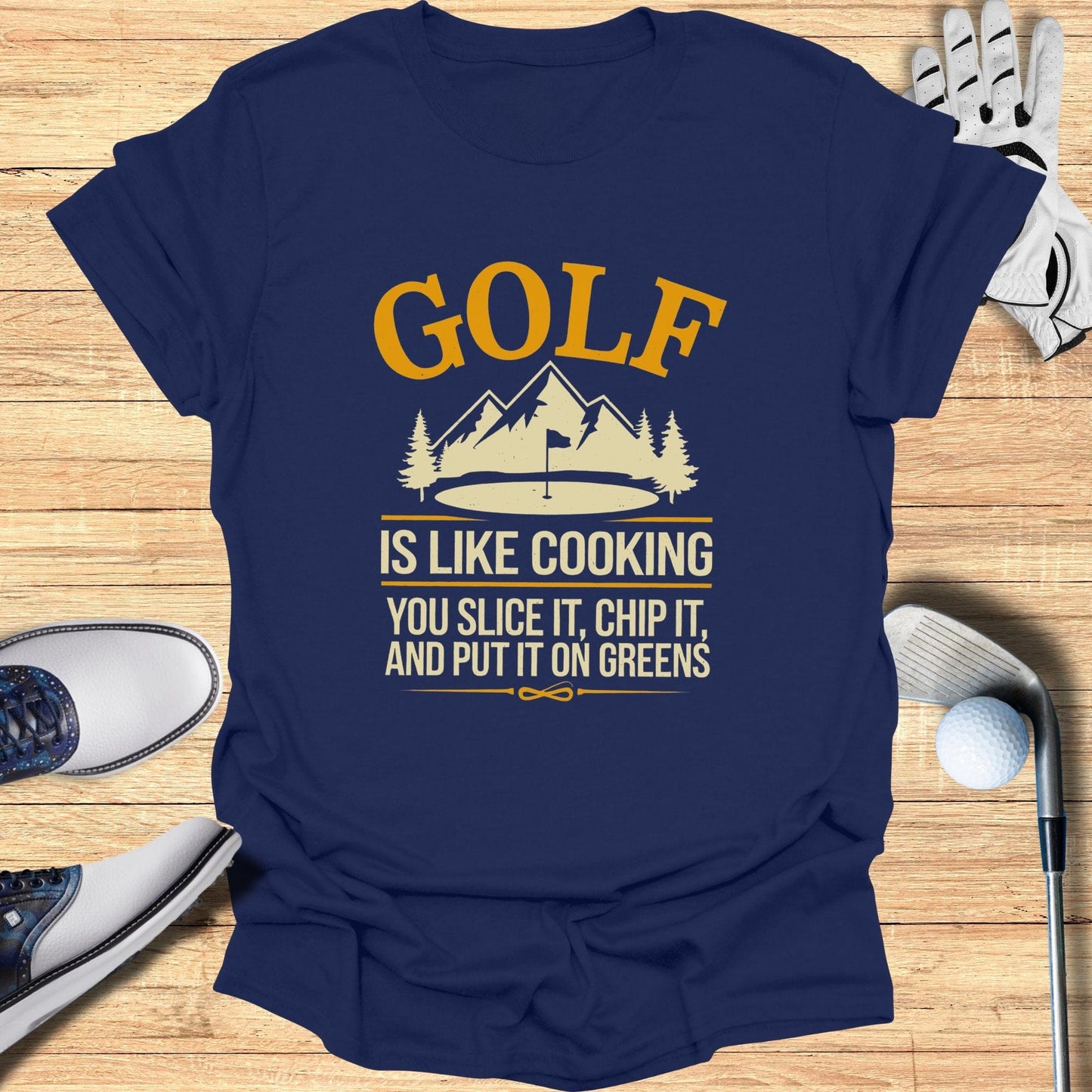 Golf is Like Cooking T-Shirt - Funny Golf Tee by Swing Epic