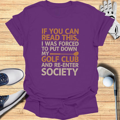 Forced to Re-Enter Society T-Shirt - Funny Golf Tee by Swing Epic