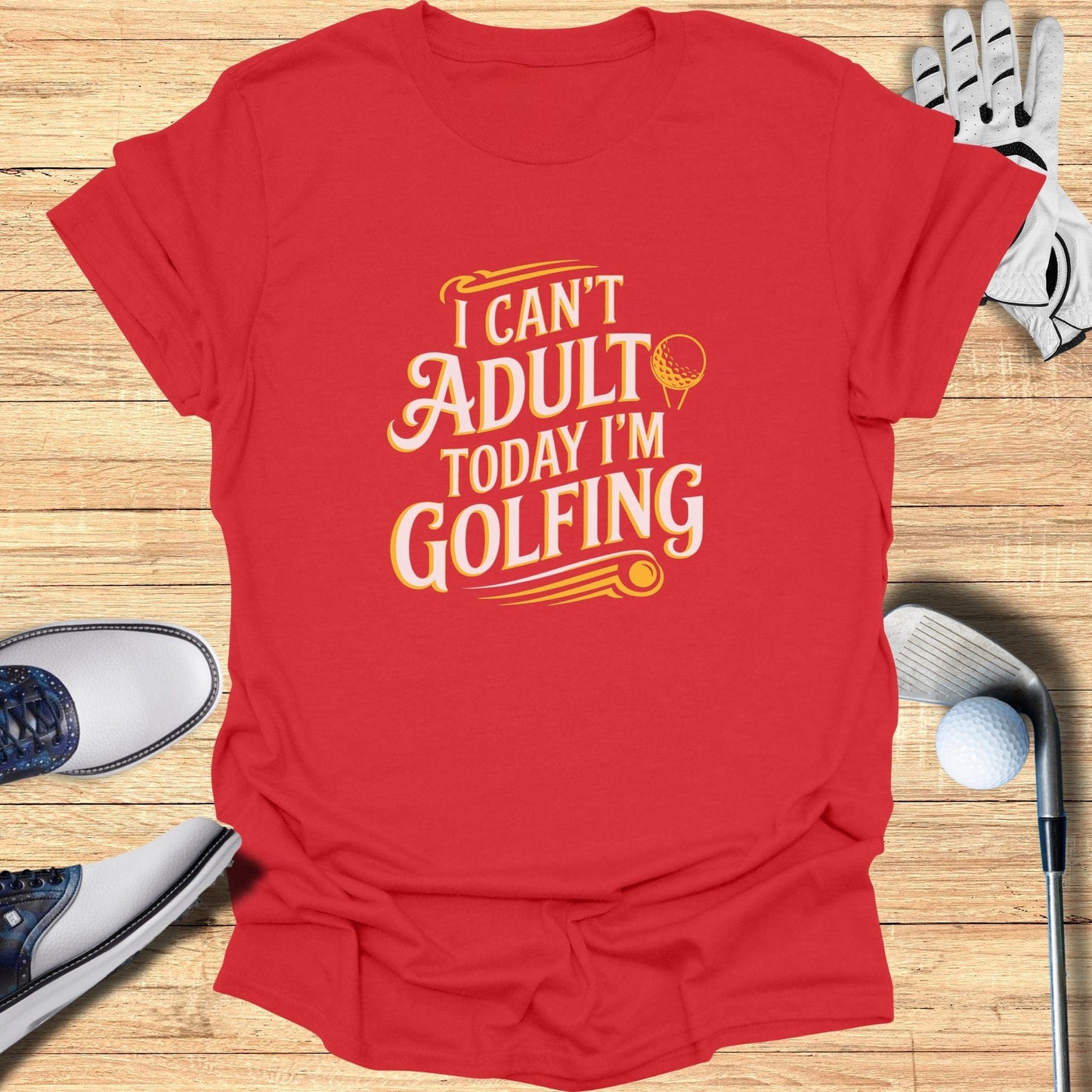 I Can't Adult Today T-Shirt - Funny Golf Tee by Swing Epic