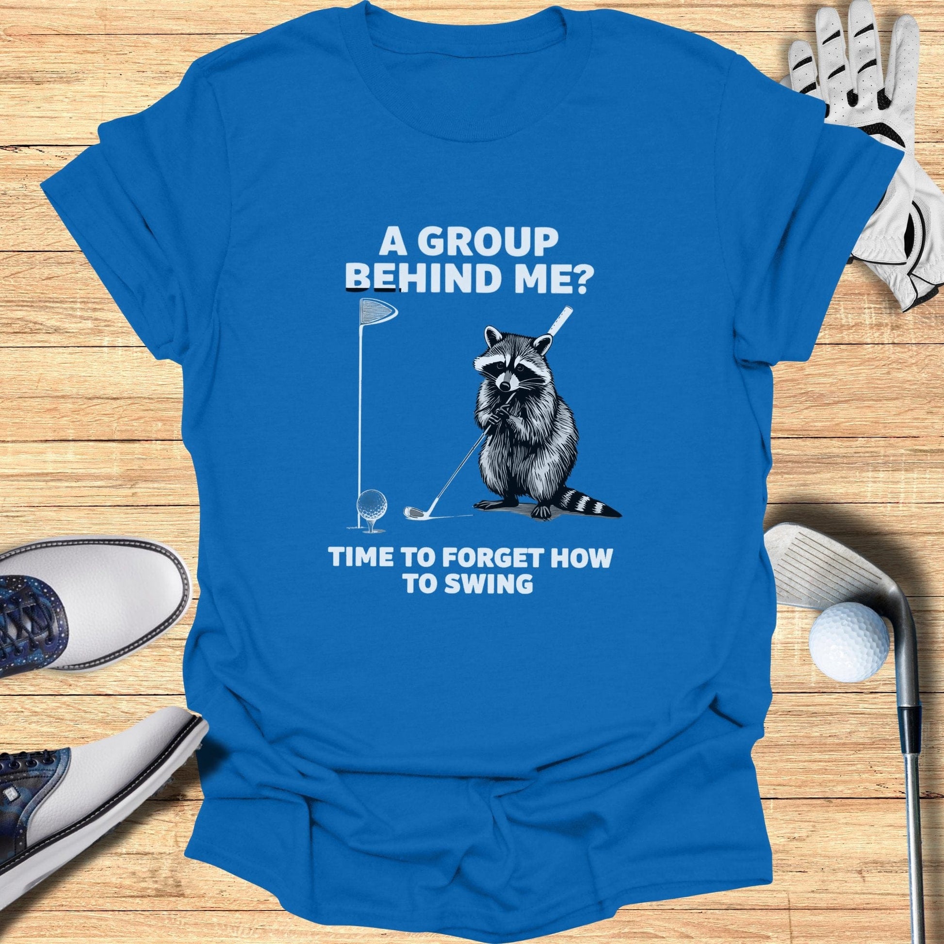 A Group Behind Me T-Shirt - Funny Golf Tee by Swing Epic