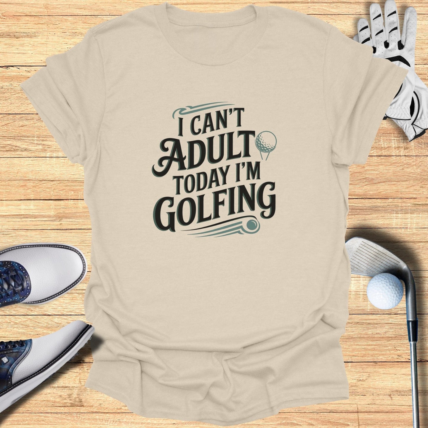 I Can't Adult Today T-Shirt - Funny Golf Tee by Swing Epic