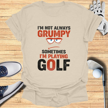 Not Always Grumpy T-Shirt