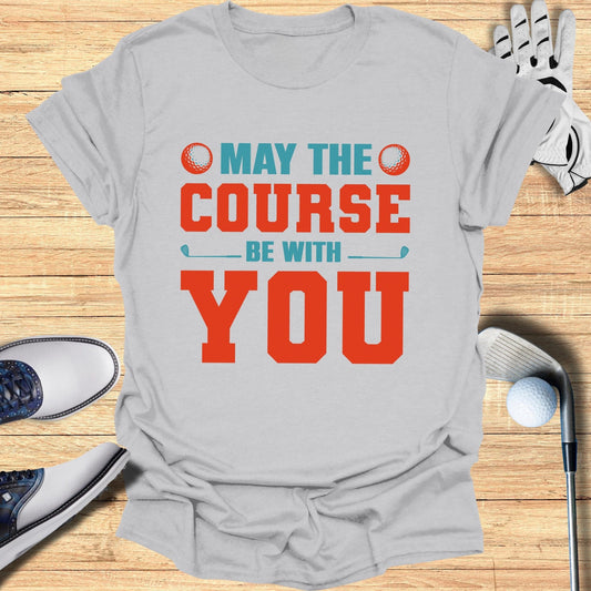 May the Course Be With You T-Shirt - Funny Golf T-Shirt by SwingEpic