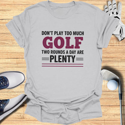 Two Rounds Are Plenty T-Shirt