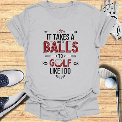 Takes A Lot of Balls T-Shirt - Funny Golf Tee by Swing Epic