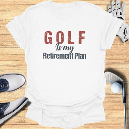 Golf Is My Retirement Plan T-Shirt - Funny Golf T-Shirt by SwingEpic