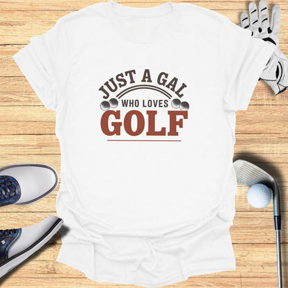 Just a Gal Who Loves Golf T-Shirt
