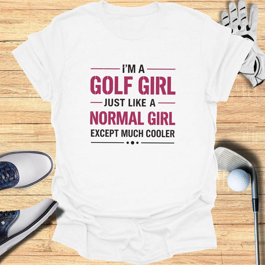 Golf Girl, But Cooler T-Shirt - Funny Golf T-Shirt by SwingEpic