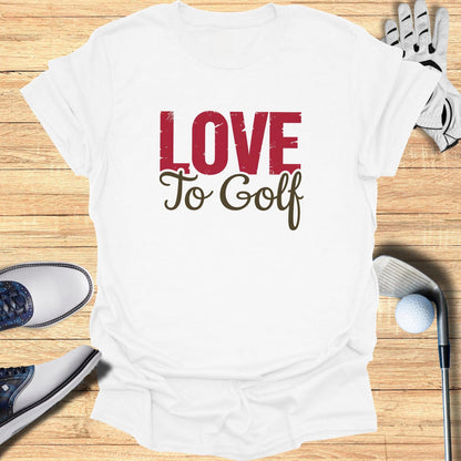 Love to Golf T-Shirt - Funny Golf T-Shirt by SwingEpic