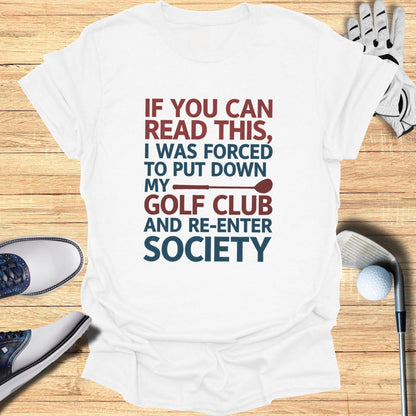 Forced to Re-Enter Society T-Shirt - Funny Golf Tee by Swing Epic