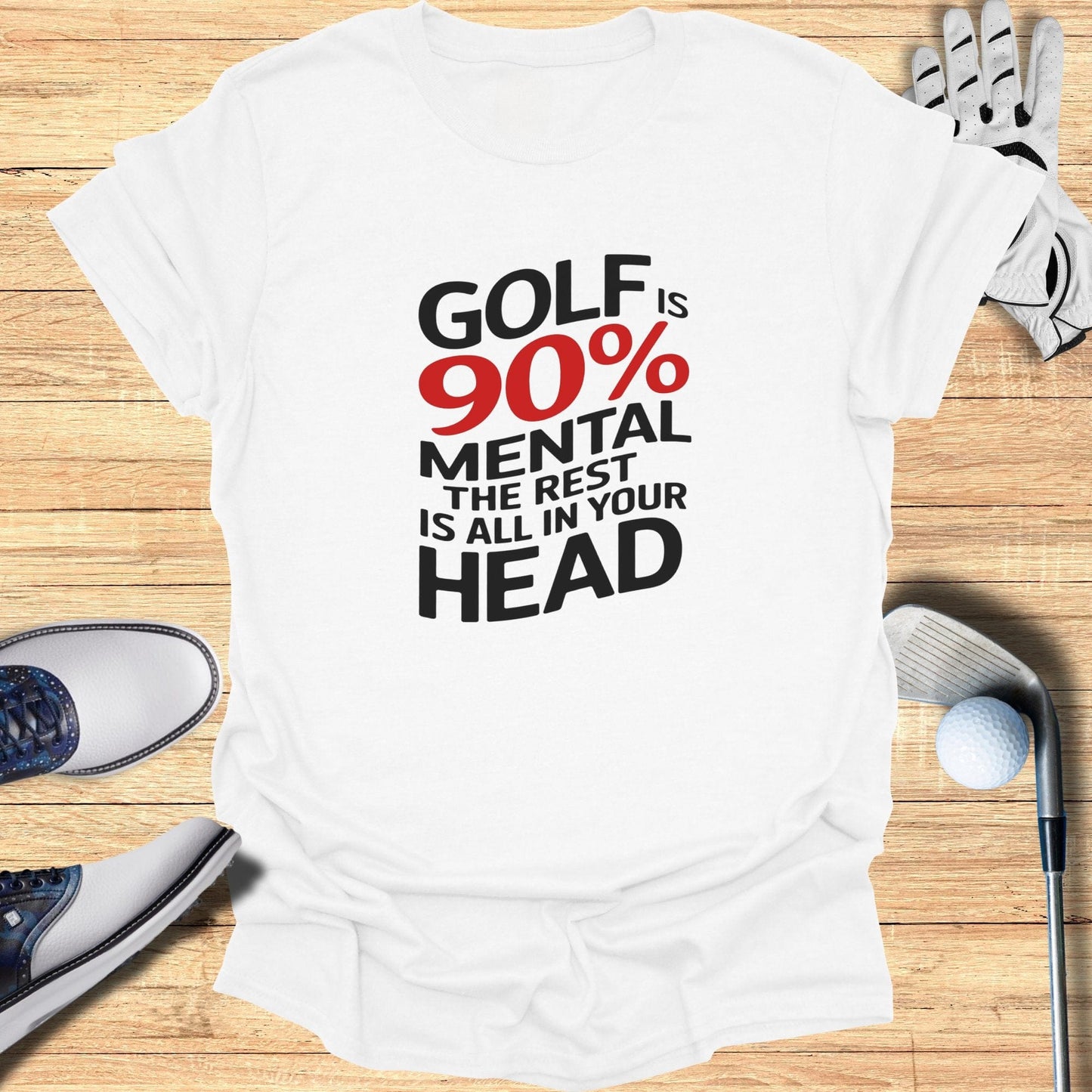 Golf Is 90 Percent Mental T-Shirt - Funny Golf Tee by Swing Epic