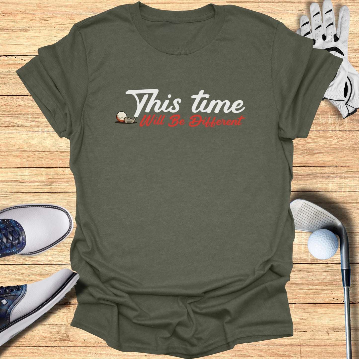 Olive green t-shirt with red text that reads "This Time Will Be Different".