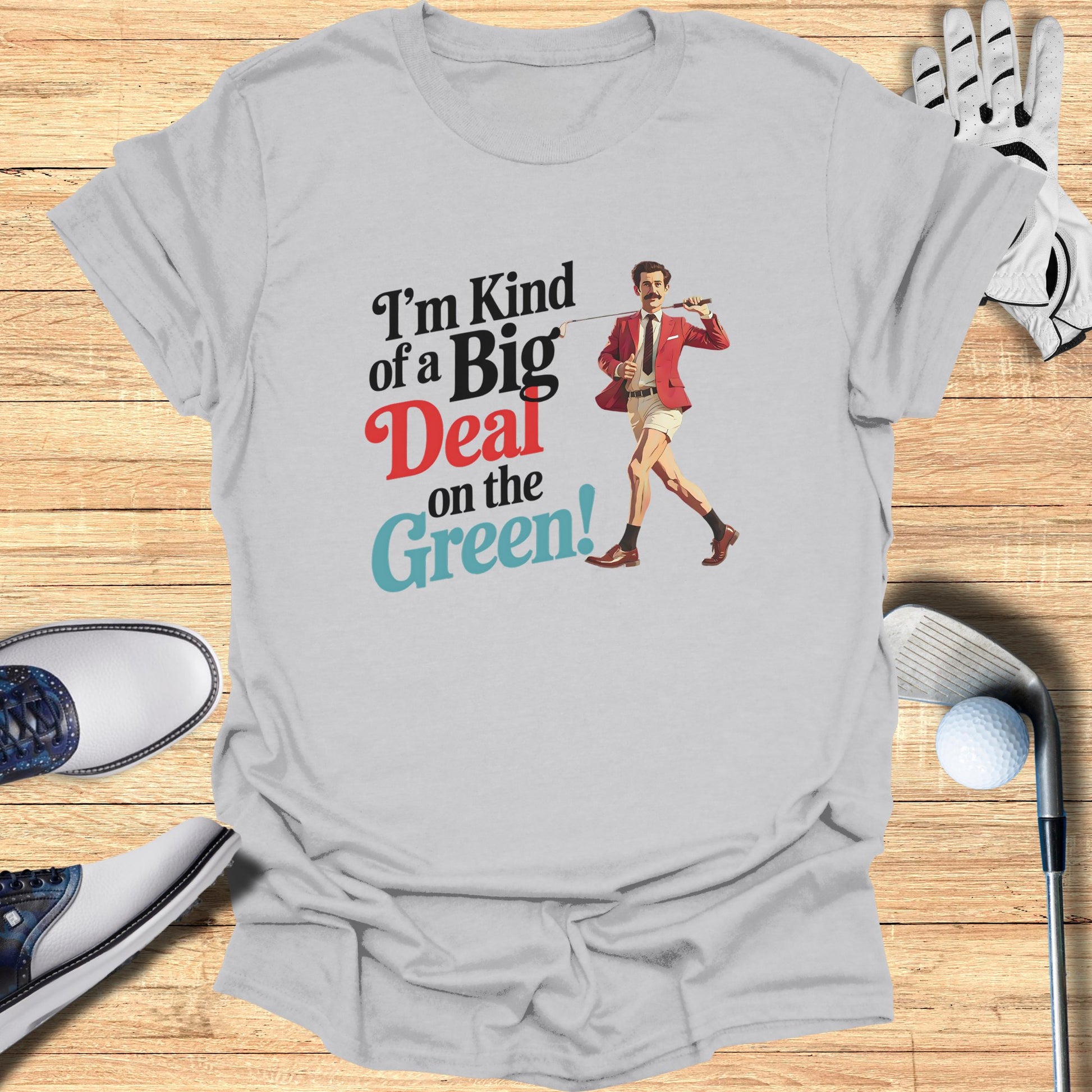 I'm Kind of a Big Deal on the Green t-shirt product