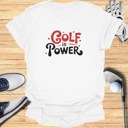 Golf Is Power T-Shirt - Funny Golf Tee by Swing Epic