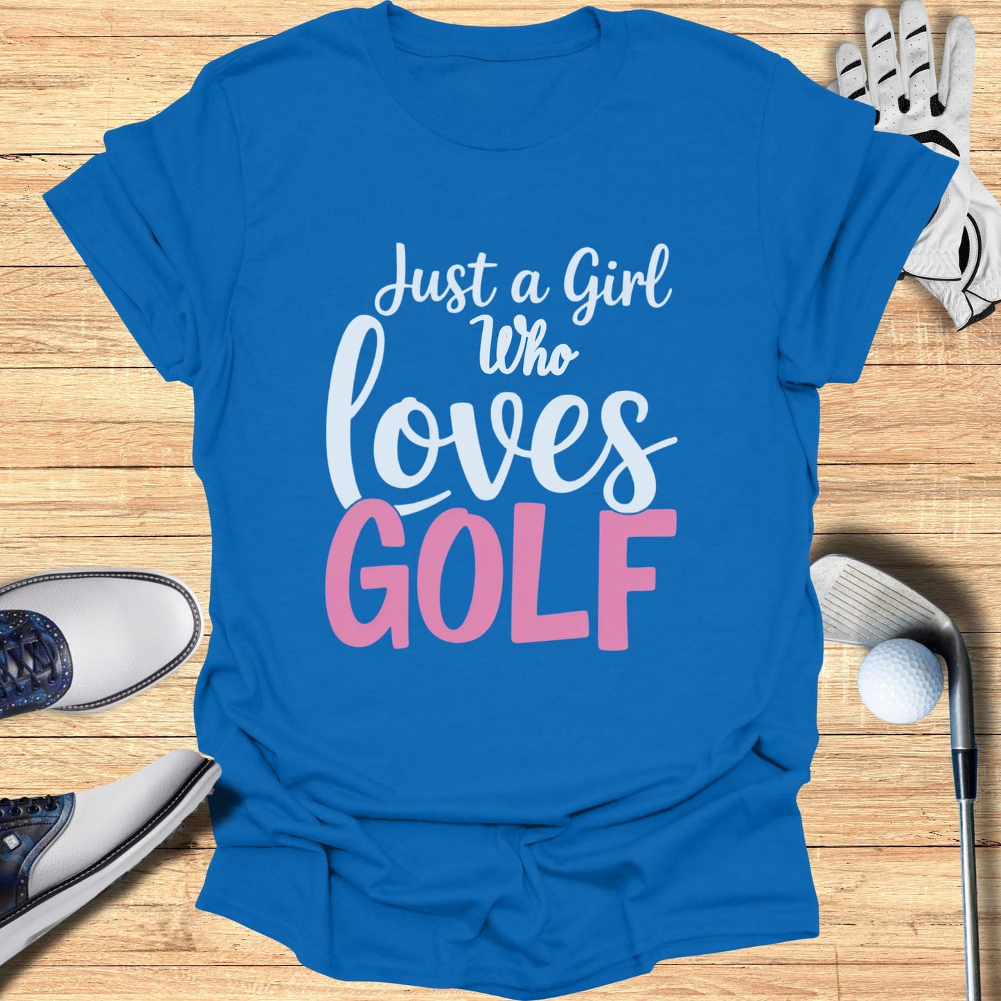 Blue t-shirt with "Just a Girl Who Loves GOLF" text.