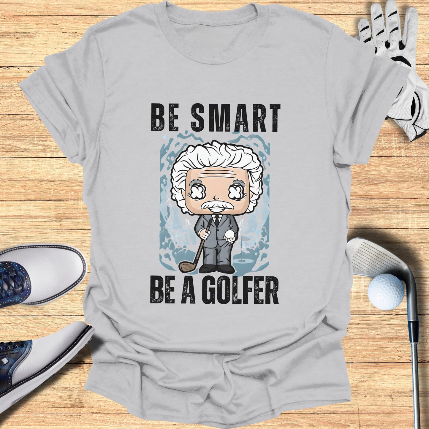 T-shirt graphic: Albert Einstein character, "Be Smart. Be A Golfer." text.