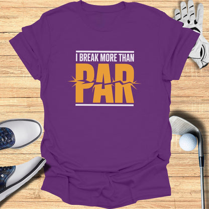 Purple t-shirt with "I BREAK MORE THAN PAR" graphic.