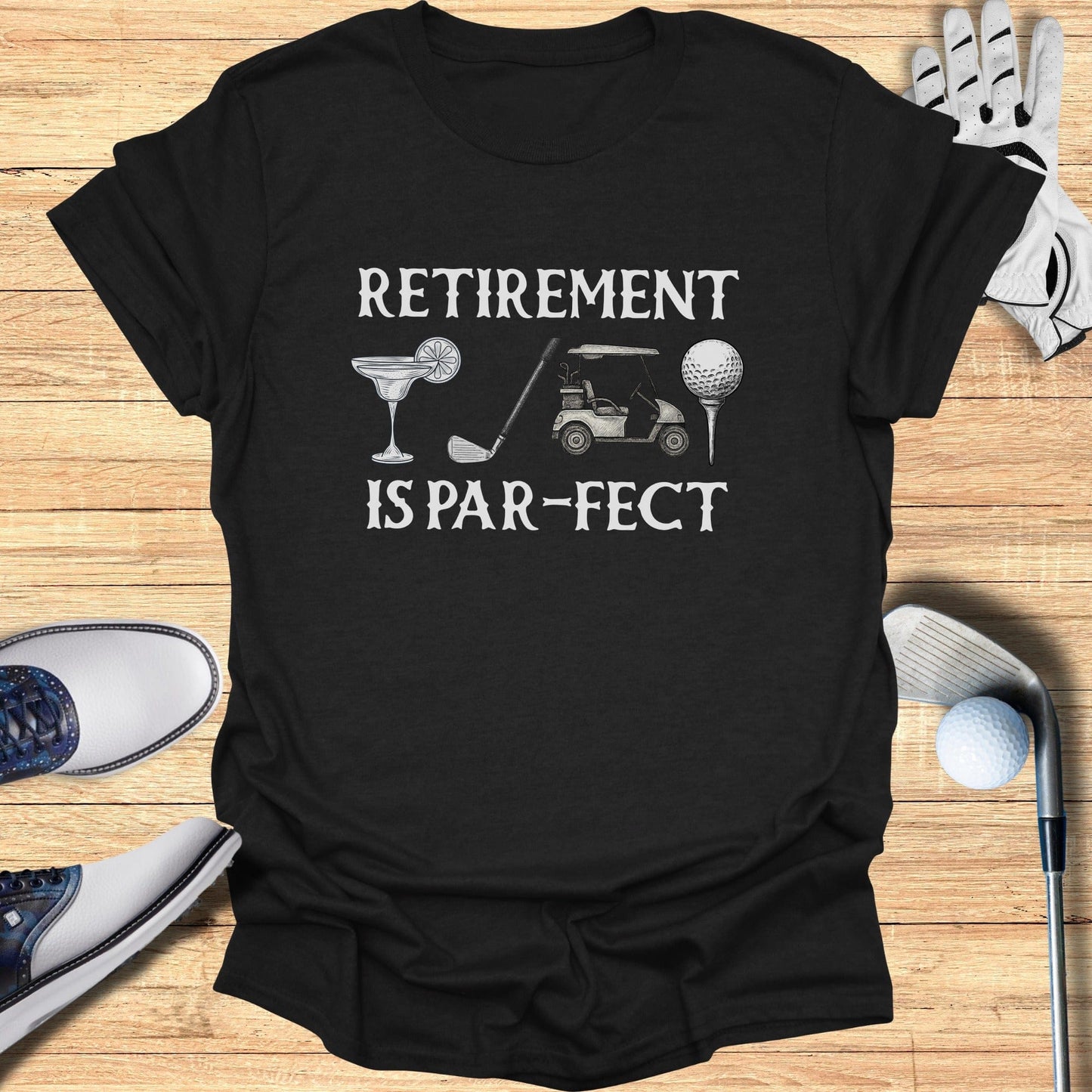 Retirement Is Par-Fect Golf Humor T-Shirt