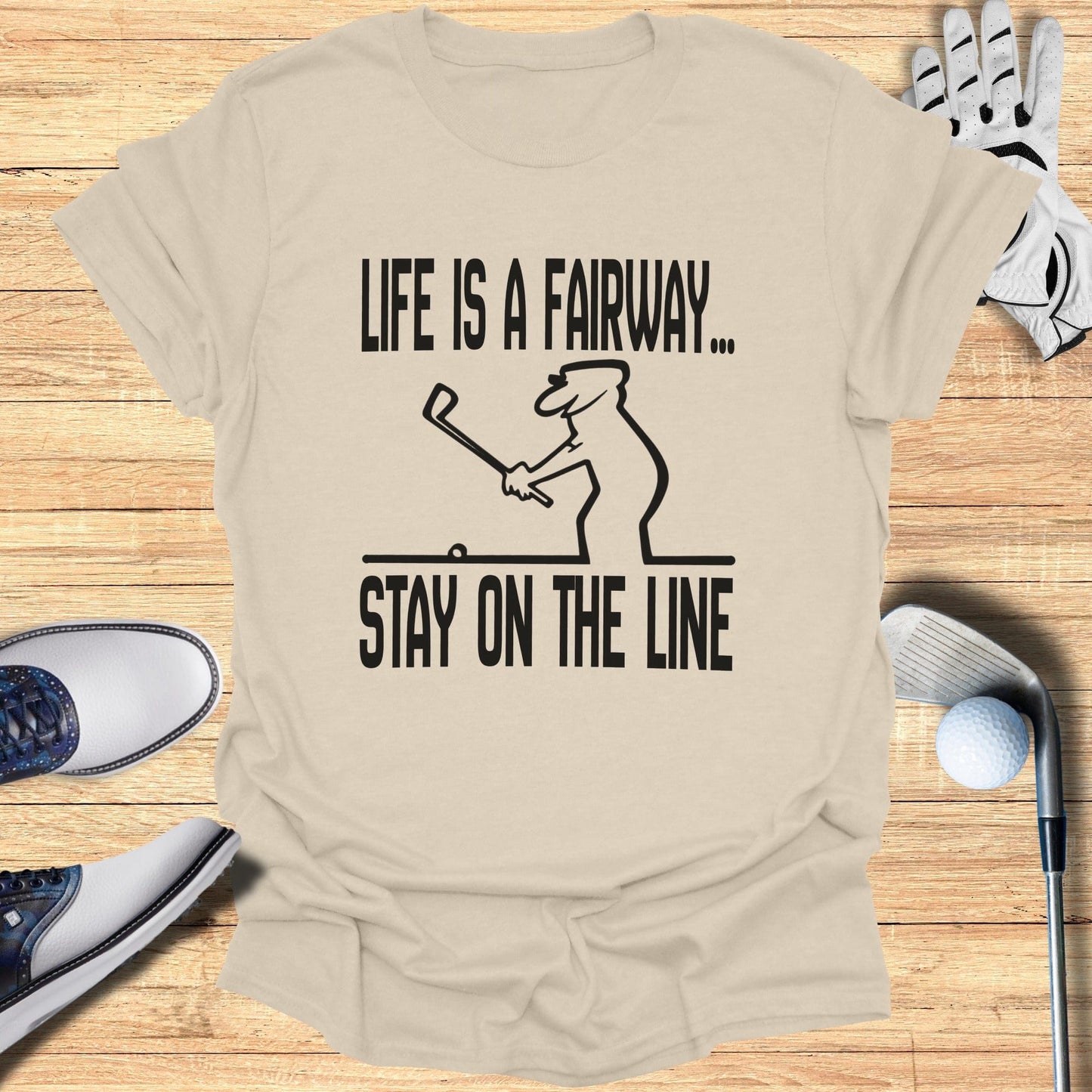 Life Is a Fairway Stay on the Line Golf T-Shirt