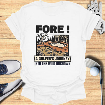 T-shirt graphic with a golf scene and text "Fore! A Golfer's Journey Into The Wild Unknown".