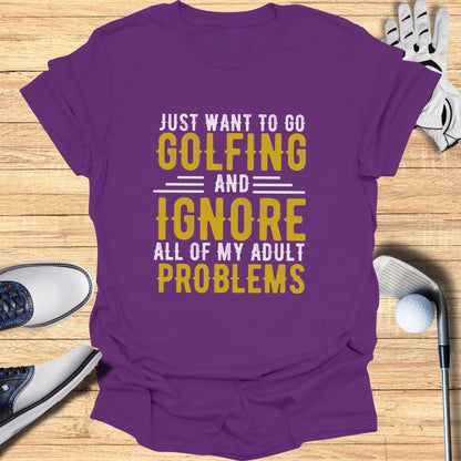 Ignore Adult Problems T-Shirt