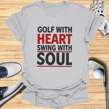 Gray t-shirt with "Golf with Heart, Swing with Soul" text in red and black.